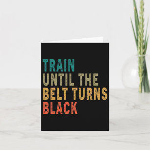 Train Until The Belt Turns Black Funny Vintage Tae Card