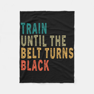 Train Until The Belt Turns Black Funny Vintage Tae Fleece Blanket