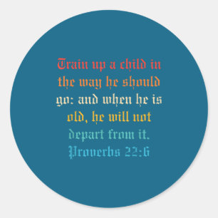 Train Up A Child In The Way He Should Go  Classic Round Sticker
