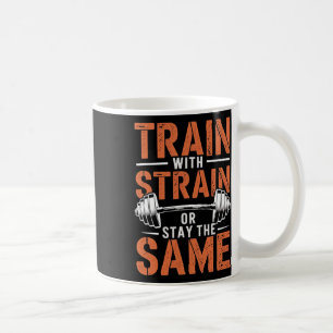 Train With Strain - Fitness Motivation Gym Muscle  Coffee Mug