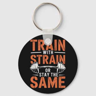Train With Strain - Fitness Motivation Gym Muscle  Key Ring