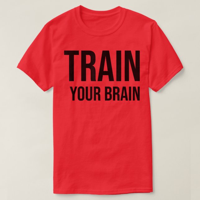 Train your Brain Growth Mindset Motivation Entrepr T-Shirt (Design Front)