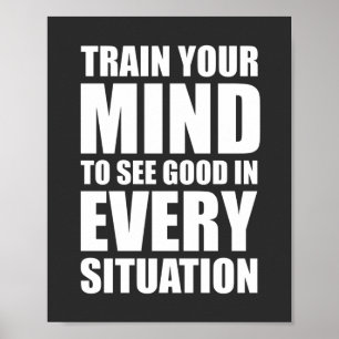 Train your mind to see good   inspirational Quote Poster