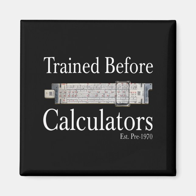 Trained before calculators est pre 1970 magnet (Front)