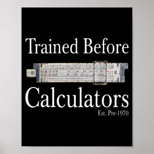 Trained before calculators est pre 1970 poster
