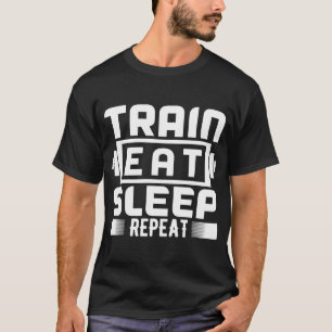 Trainer Workout  Train Eat Sleep Repeat T-Shirt
