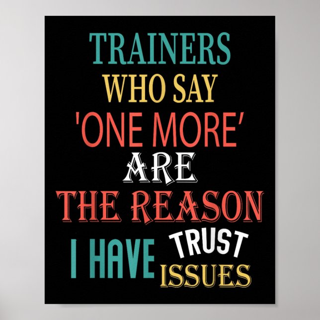 Trainers Who Say One More Are The Reason I Have Tr Poster (Front)