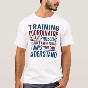 Training Coordinator Solve Problems T-Shirt