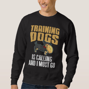 Training Dogs Is Calling & I Must Go Retro Prese Sweatshirt