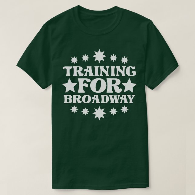 Training For Broadway 2 T-Shirt (Design Front)