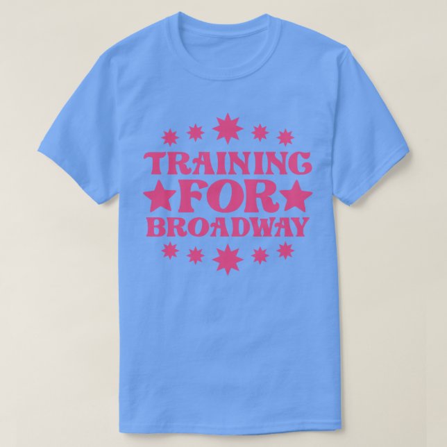 Training For Broadway T-Shirt (Design Front)