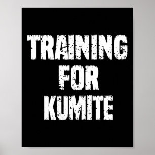 Training For Kumite Karate Humor Sarcastic  Poster