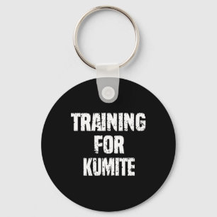 Training For Kumite Karate Humour Sarcastic Key Ring