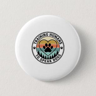 Training Humans to Speak Dogs Vintage Paw Badge_1 6 Cm Round Badge