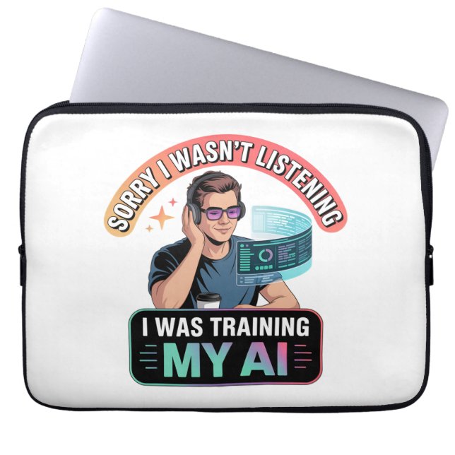 Training My AI Funny Artificial Intelligence Quote Laptop Sleeve (Front)