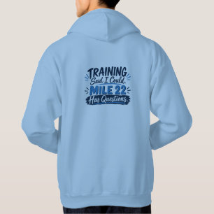 Training Said I Could Mile 22 Has Questions Hoodie