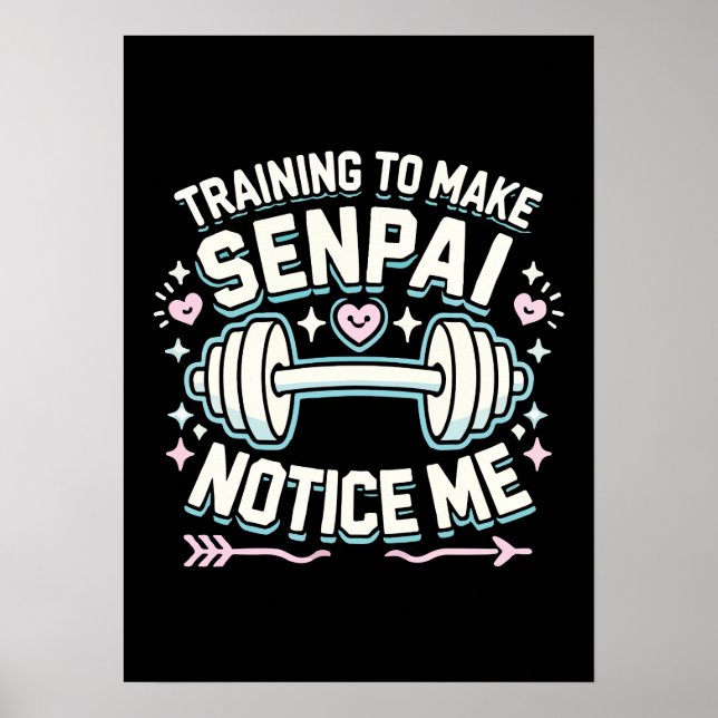 Training To Make Senpai Notice Me, Funny Anime Gym Poster (Front)