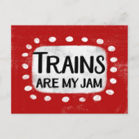 Trains Are My Jam Postcard