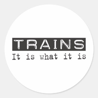 Trains It Is Classic Round Sticker