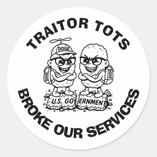"TRAITOR TOTS BROKE OUR SERVICES" round Sticker (Front)