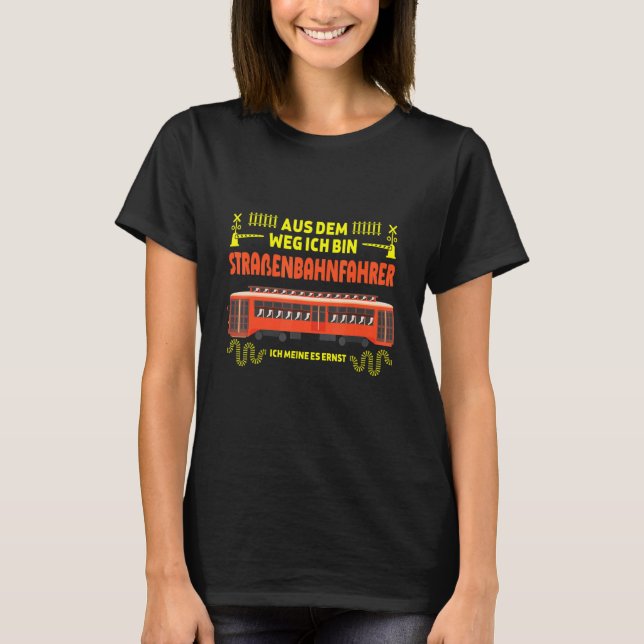 Tram Driver Tramway Tram S Bahn T-Shirt (Front)