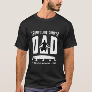 Trampoline Jumper Dad The Idol The Gymnast Trampol T-Shirt