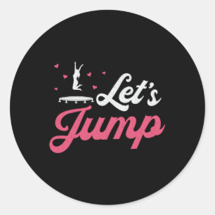 Trampoline Let's Jump Gymnast Funny Trampolining Classic Round Sticker