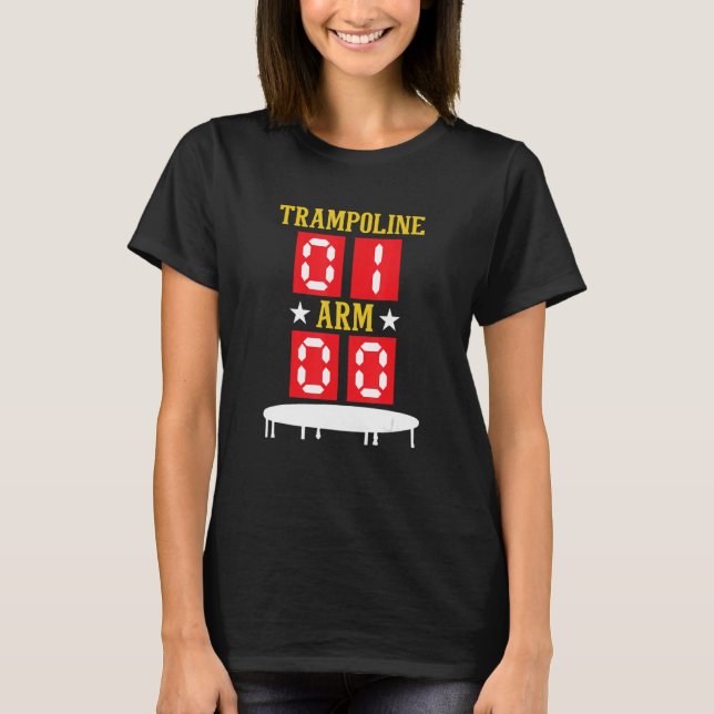 Trampoline One Arm Zero   Broken Arm Trampoline Ju T-Shirt (Front)