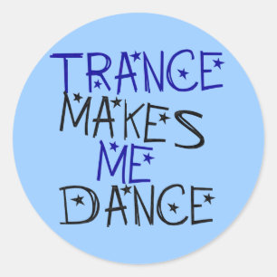 Trance Makes Me Dance Classic Round Sticker