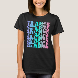 Trance Music - EDM Trippy Retro Rave T-Shirt