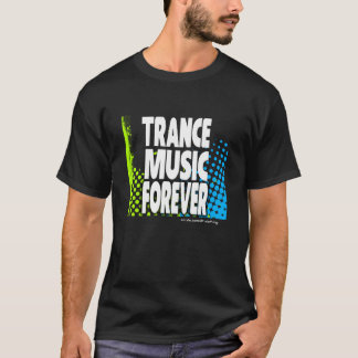 Trance Music Forever T-Shirt