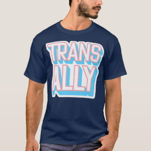 Trans Ally , Pride , Proud Trans Ally T-Shirt