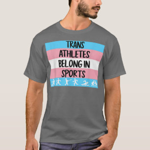 Trans Athletes Belong In Sport Transgender  T-Shirt