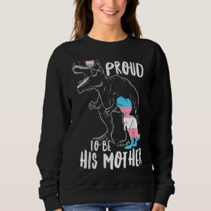 Trans Dinosaur Proud His Mother Transgender Mamasa Sweatshirt