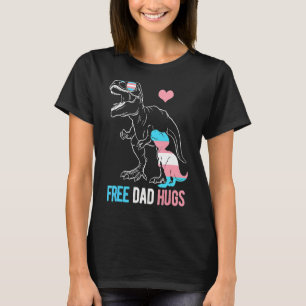 Trans Free Dad Hugs Dinosaur Rex Daddy Transgender T-Shirt