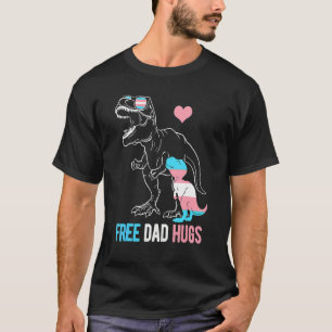Trans Free Dad Hugs Dinosaur Rex Daddy Transgender T-Shirt