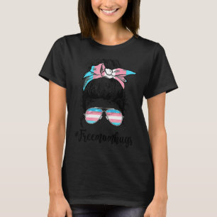 Trans Free Hug Moms Messy Bun Transgender Rainbow  T-Shirt