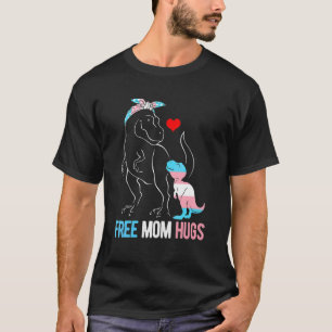 Trans Free Mom Hugs Dinosaur Rex Mama Transgender  T-Shirt