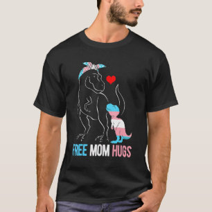 Trans Free Mum Hugs Dinosaur Rex Mama Transgender T-Shirt
