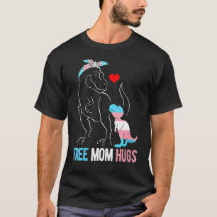 Trans Free Mum Hugs Dinosaur Rex Mama Transgender T-Shirt