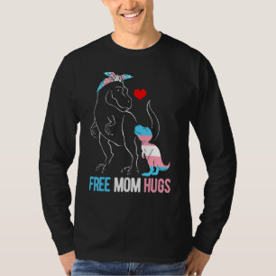 Trans Free Mum Hugs Dinosaur Rex Mama Transgender T-Shirt
