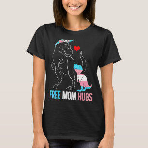 Trans Free Mum Hugs Dinosaur Rex Mama Transgender  T-Shirt