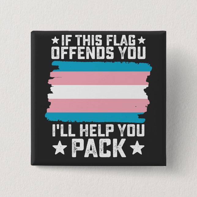 Trans If This Flag Offends You I'll Help You Pack 15 Cm Square Badge (Front)