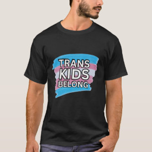 Trans Kids Belong Transgender Ally Trans Pride Fla T-Shirt