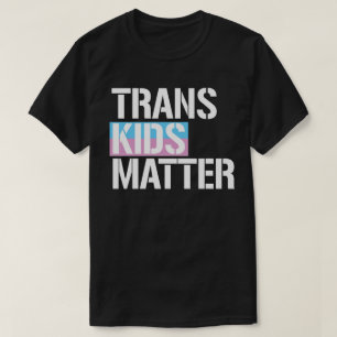 Trans Kids Matter T-Shirt