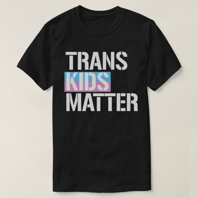 Trans Kids Matter T-Shirt (Design Front)