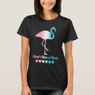 Trans LGBTQ Transgender Flamingo  I Don't Give a F T-Shirt