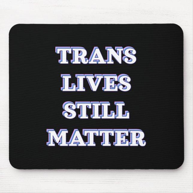 Trans Lives Still - Trans Rights 1  Mouse Mat (Front)