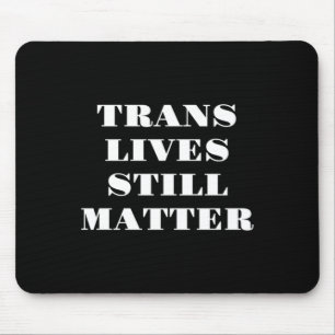 Trans Lives Still - Trans Rights 3 Mouse Mat