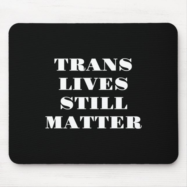 Trans Lives Still - Trans Rights 3  Mouse Mat (Front)